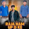 About Raja Ham Up 13 Ke Song