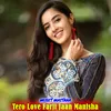 About Tero Love Farji Jaan Manisha Song