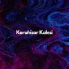 About Karahisar Kalesi Song