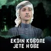 About Ekdin Kobore Jete Hobe Song