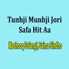 Tunhji Munhji Jori Safa Hit Aa