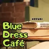 About Blue Dress Cafe Song