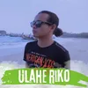 About Ulahe Riko Song