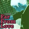 About Far From Love Song