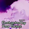 About Enchanted by Your Grace Song