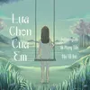 About Lựa Chọn Của Em Song