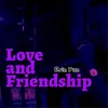 About Love and Friendship Song