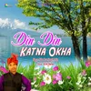 About Din Din Katna Okha Song