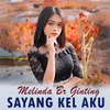 About SAYANG KEL AKU Song