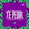 About Eu só vou te Pedir vs Então Toma Song