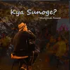 About Kya Sunoge? Song