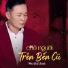 About Chờ Người Trên Bến Cũ Song