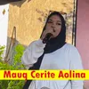 About Mauq Cerite Aolina Song