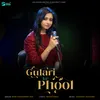 About GULARI KE PHOOL Song