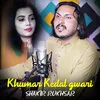 About Khumar Kedal gwari - Shakir Rukhsar Song