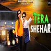 About Tera Shehar Song