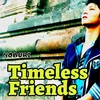 Timeless Friends