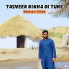 About Tasveer Dikha Di Tune Song