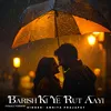 About Barish Ki Ye Rut Aayi Female Version Song