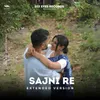 About Sajni Re - Extended Version Song