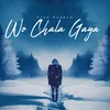 About Wo Chala Gaya Song