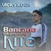 About Bancano Dikampuang Kito Song