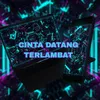 DJ CINTA DATANG TERLAMBAT