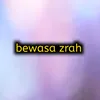 About Bewasa zrah Song