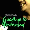 About Goodbye to Yesterday Song