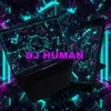 DJ HUMAN