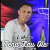 Tena Lau Ole