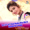 About Teri 61-62 Chal Jhuka Kha Rhi H - Kunda Ke Fanda Song