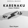 About Karenaku Kau Pergi Song