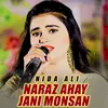 About Naraz Ahay Jani Monsan Song