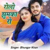 About Rolo Jhumka Ro Song