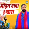 About Mohan Baba Hai Pyara Song
