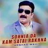 About Sohnia Da Kam Satai Rakhna Song