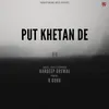 About Put Khetan De Song