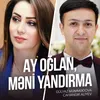 Ay Oğlan / Məni Yandırma