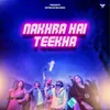 About Nakhra Hai Teekha Song