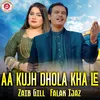 About Aa Kujh Dhola Kha Le Song