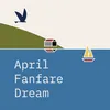 April Fanfare Dream