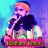 About Rakhlam Tomay Song