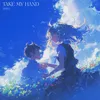 About Take my hand Song