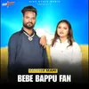 Bebe Bappu Fan