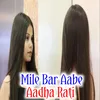 About Mile Bar Aabe Aadha Rati Song