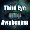 Third Eye Open Awakening