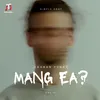 Mang Ea?