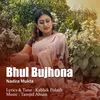 About Bhul Bujhona Song