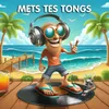 Mets tes tongs